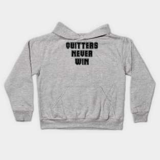 Quitters Never Win Kids Hoodie